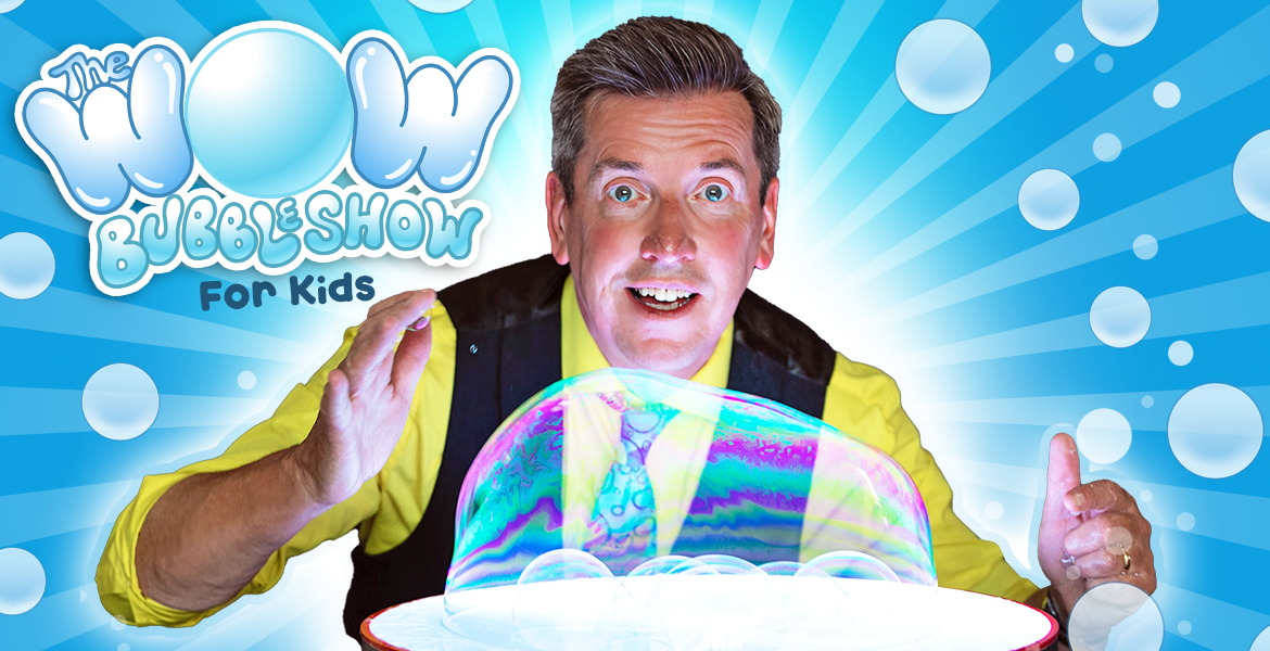 The Wow Bubble Show For Kids Theatre Tour